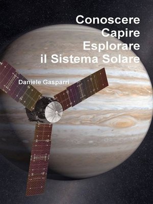 cover image of Conoscere, capire, esplorare il Sistema Solare